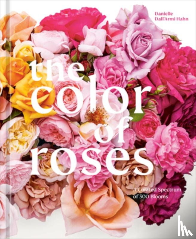 Hahn, Danielle Dall'Armi, Pearson, Victoria - The Color of Roses