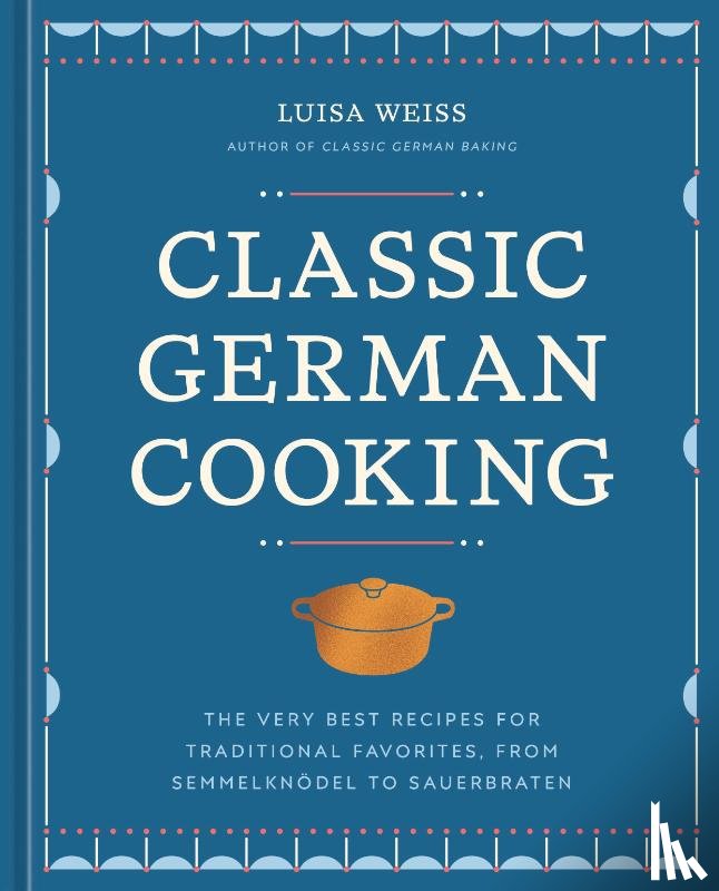 Weiss, Luisa - Classic German Cooking