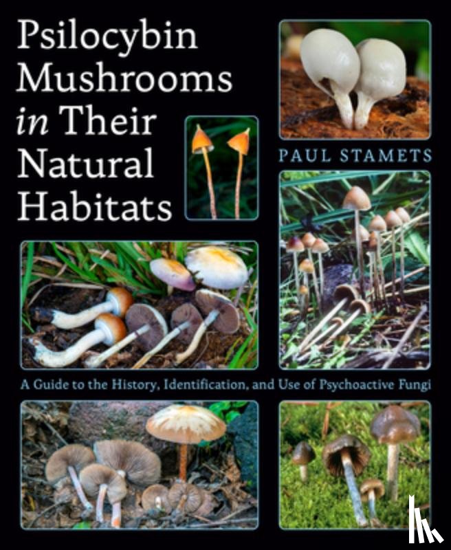 Stamets, Paul - Psilocybin Mushrooms in Their Natural Habitats
