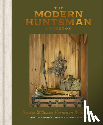 Editors of Modern Huntsman Magazine, The - The Modern Huntsman Cookbook