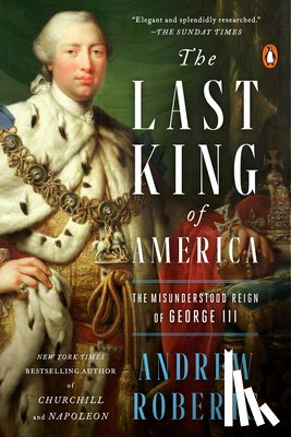 Roberts, Andrew - The Last King of America: The Misunderstood Reign of George III