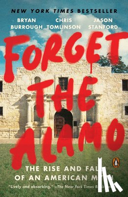Burrough, Bryan, Tomlinson, Chris, Stanford, Jason - Forget the Alamo