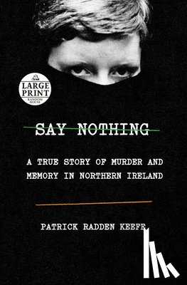Keefe, Patrick Radden - Say Nothing