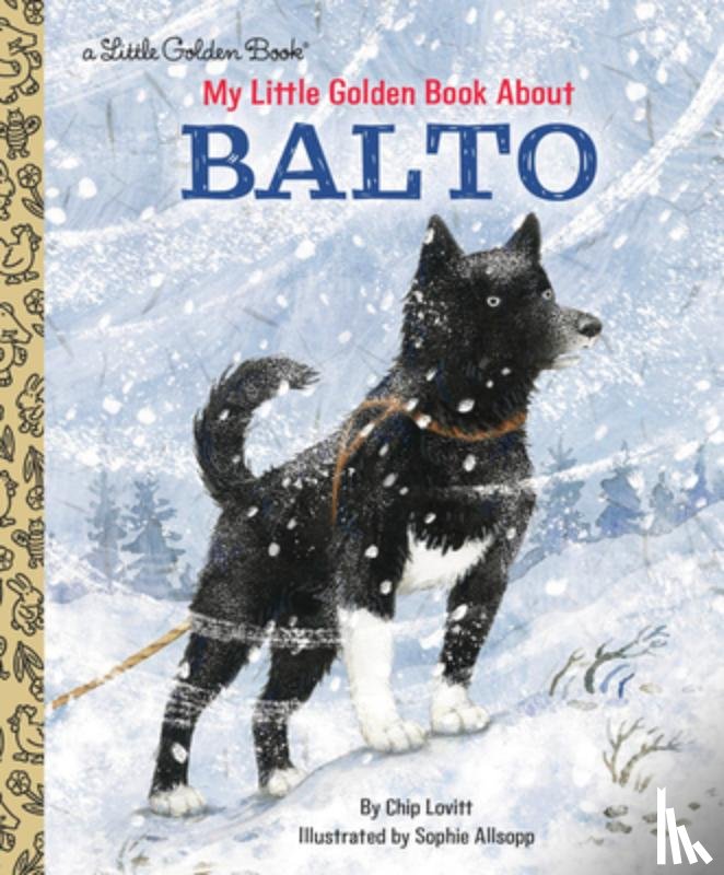 Lovitt, Charles, Allsopp, Sophie - My Little Golden Book About Balto