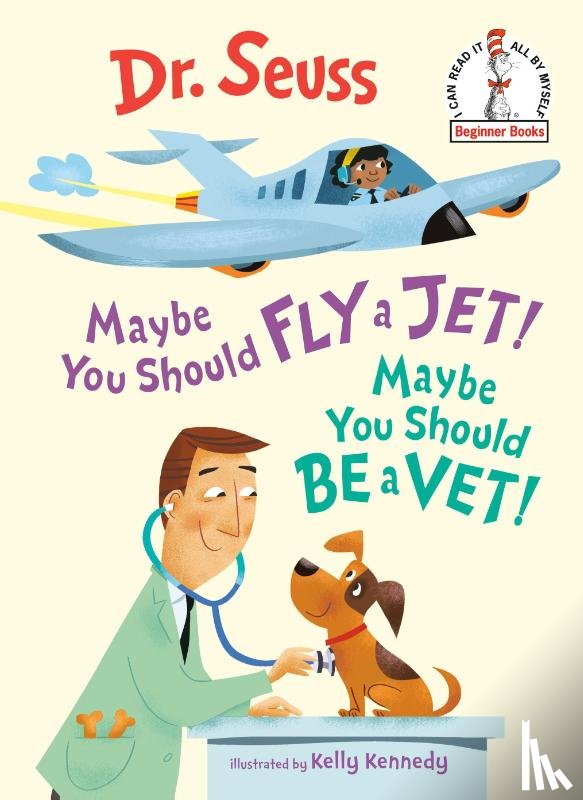 Dr. Seuss, Kelly Kennedy - Maybe You Should Fly a Jet! Maybe You Should Be a Vet!