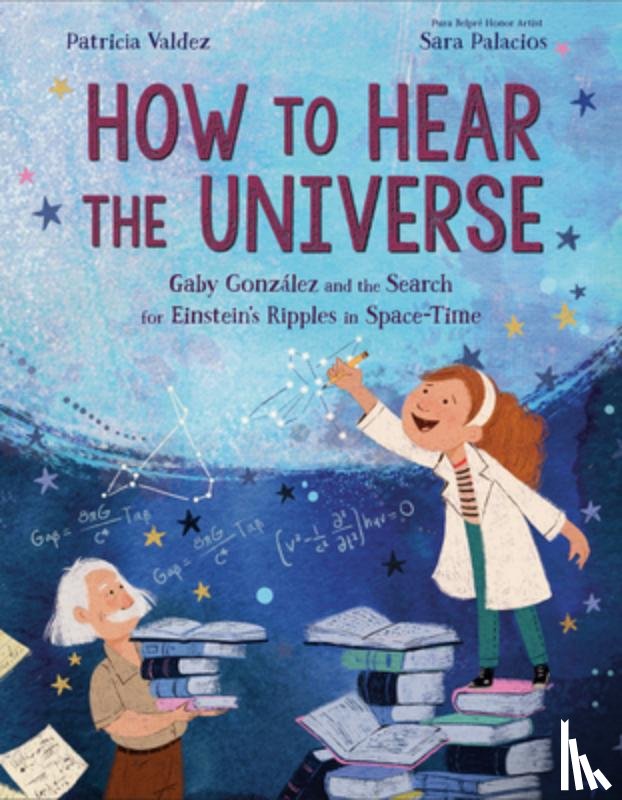 Valdez, Patricia, Palacios, Sara - How to Hear the Universe