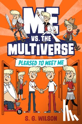 Wilson, S. G. - Me vs. the Multiverse: Pleased to Meet Me