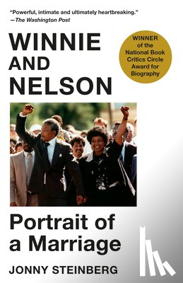 Steinberg, Jonny - Winnie and Nelson: Portrait of a Marriage