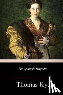 Kyd, Thomas - The Spanish Tragedie
