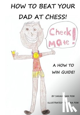 Pon, Ezra - How to beat your dad at chess