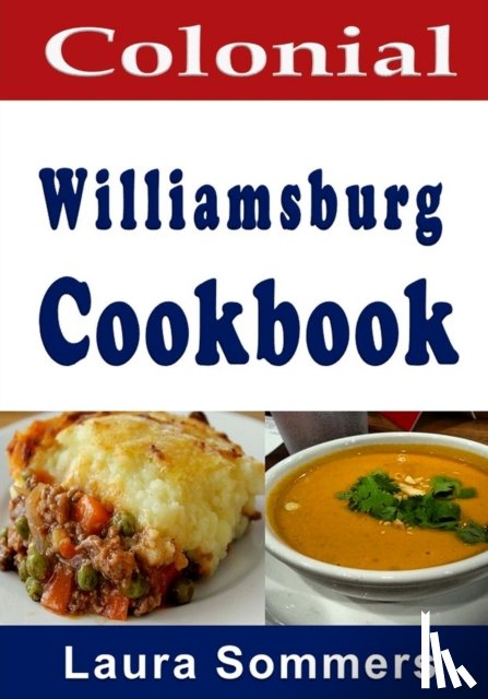 Sommers, Laura - Colonial Williamsburg Cookbook
