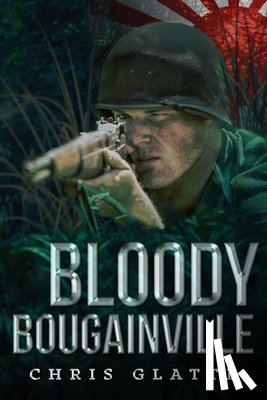 Glatte, Chris - Bloody Bougainville: WWII Novel (164th Regiment Book 2)