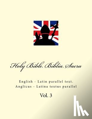 Kushnir, Ivan - Holy Bible. Biblia Sacra: English - Latin Parallel Text. Anglicus - Latina Textus Parallel