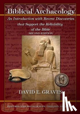 Graves, David Elton - Biblical Archaeology: Second Edition B&W: An Introduction with Recent Discoveries that Support the Reliability of the Bible