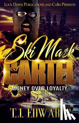Edwards, T. J. - Ski Mask Cartel: Money Over Loyalty