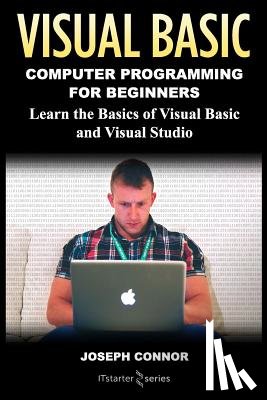 Starter Series, It - Visual Basic: Computer Programming for Beginners: Learn the Basics of Visual Basic and Visual Studio