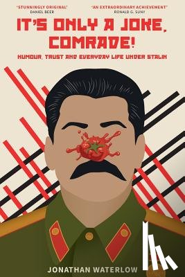 Waterlow, Jonathan - It's Only A Joke, Comrade!: Humour, Trust and Everyday Life under Stalin (1928-1941)