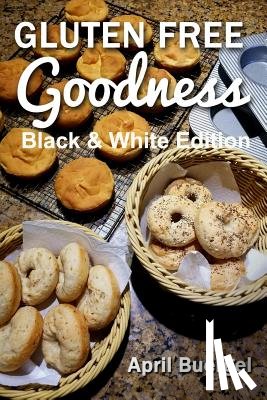 Buergel, April - Gluten Free Goodness Black & White Edition
