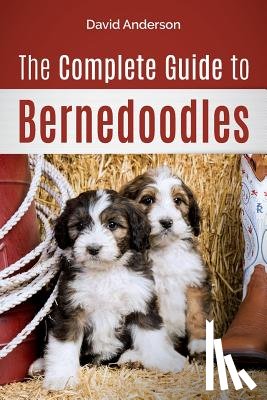 Anderson, David - The Complete Guide to Bernedoodles