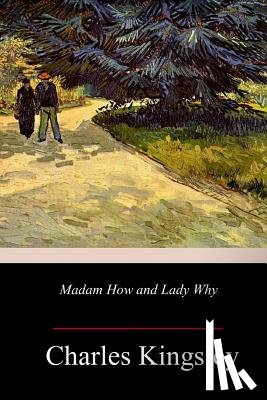 Kingsley, Charles - Madam How and Lady Why