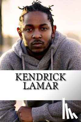 Young, David - Kendrick Lamar: A Biography