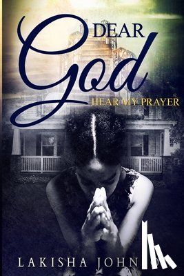 Johnson, Lakisha - Dear God: Hear My Prayer