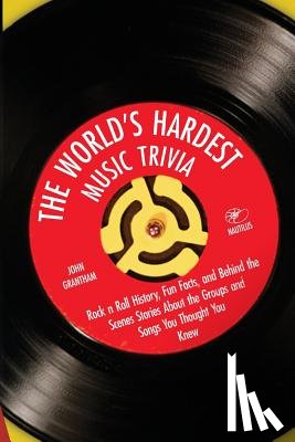 Grantham, John - The World's Hardest Music Trivia: Rock n Roll History, Fun Facts and Behind the Scenes Stories About the Groups and Songs You Thought You Knew