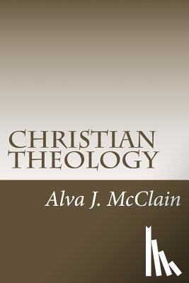Curfman, Ron - Christian Theology: Theology Outlines Used By Dr. McClain a Grace Seminary