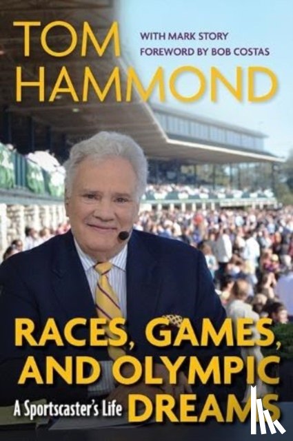 Hammond, Tom, Story, Mark - Races, Games, and Olympic Dreams