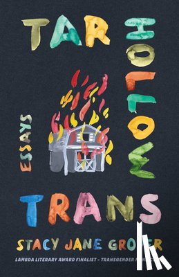 Grover, Stacy Jane - Tar Hollow Trans: Essays