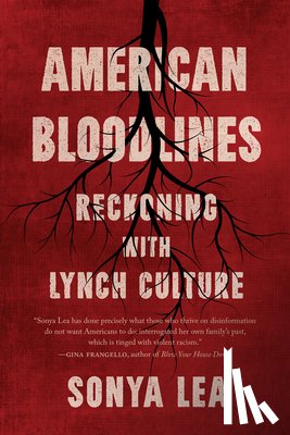Lea, Sonya - American Bloodlines: Reckoning with Lynch Culture