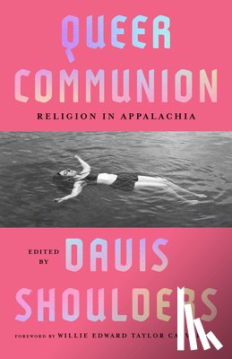 Shoulders, Davis - Queer Communion: Religion in Appalachia