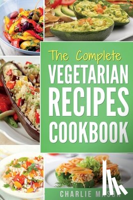 Mason, Charlie - Vegetarian Cookbook: Delicious Vegan Healthy Diet Easy Recipes For Beginners Quick Easy Fresh Meal With Tasty Dishes: Kitchen Vegetarian Re