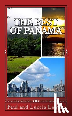 Lemay, Luccia - The Best of Panama: For Vacationing and Retirement Living