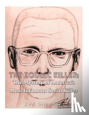 Charles River - The Zodiac Killer: The Mystery of America's Most Infamous Serial Killer