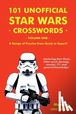 London, Malcolm Van - 101 Unofficial Star Wars Crosswords - Volume 1: A Range of Puzzles from Quick to Expert!