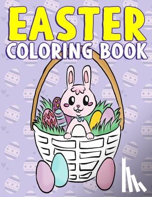 Clemens, Annie - Easter Coloring Book: A Super Cute Easter Activity Book for Toddlers, Kids, Teens and Adults with Easter Eggs, Baskets, Bunnies, Chicks and