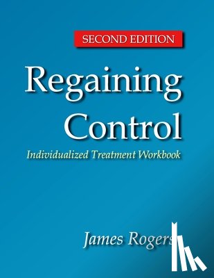 Rogers, James E. - Regaining Control, Second Edition: Winning the Battle Against Sexually Abusive B