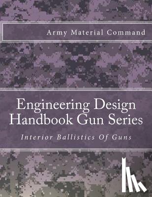 Army Material Command - Engineering Design Handbook Gun Series: Interior Ballistics Of Guns