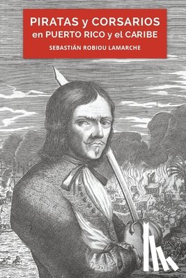Robiou LaMarche, Sebastián - Piratas y corsarios en Puerto Rico y el Caribe