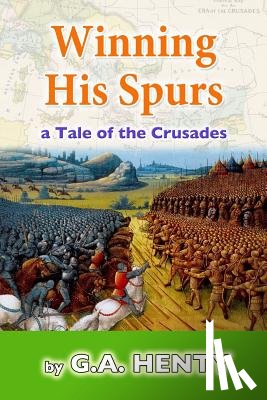 Henty, G. a. - Winning His Spurs: A Tale of the Crusades