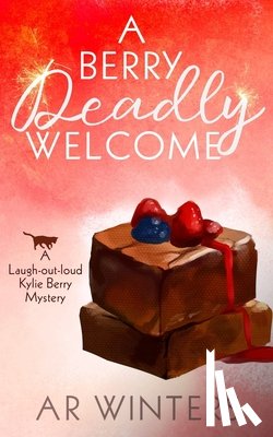 Winters, A. R. - A Berry Deadly Welcome: A Laugh-Out-Loud Kylie Berry Mystery