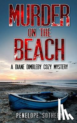 Sotheby, Penelope - Murder on the Beach: A Diane Dimbleby Cozy Mystery