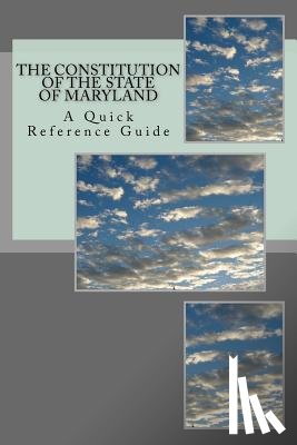 Ball, Timothy - The Constitution of the State of Maryland: A Quick Reference Guide