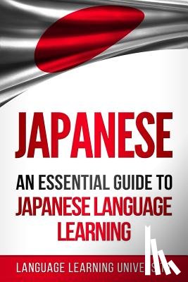 University, Language Learning - Japanese: An Essential Guide to Japanese Language Learning