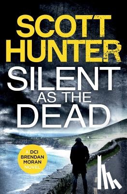 Hunter, Scott - Silent as the Dead: DCI Brendan Moran #4