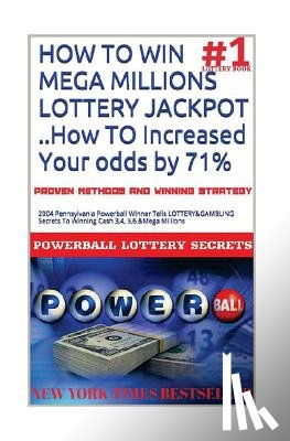 Secrets, Powerball Money - HOW TO WIN MEGA MILLIONS LOTTERY JACKPOT ..How TO Increased Your odds by 71%: 2004 Pennsylvania Powerball Winner Tells LOTTERY&GAMBLING Secrets To Win