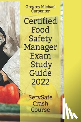 Carpenter, Gregrey Michael - Certified Food Safety Manager Exam (CPFM) Study Guide