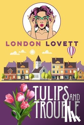 Lovett, London - Tulips and Trouble