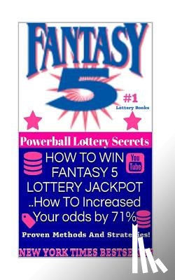 Secrets, Powerball Money - HOW TO WIN FANTASY 5 LOTTERY JACKPOT ..How TO Increased Your odds by 71%: Proven Methods and Strategies To Win The Fantasy 5 Lottery Jackpot.